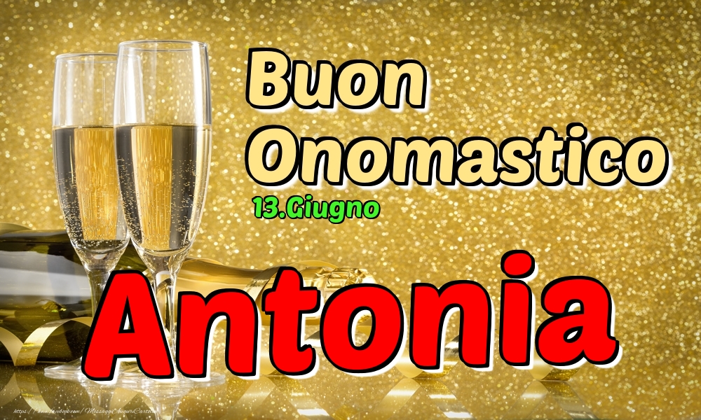 13.Giugno - Buon Onomastico Antonia! - Cartoline onomastico