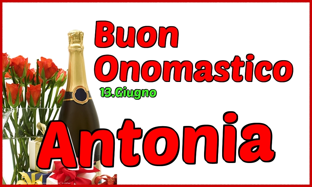 13.Giugno - Buon Onomastico Antonia! - Cartoline onomastico