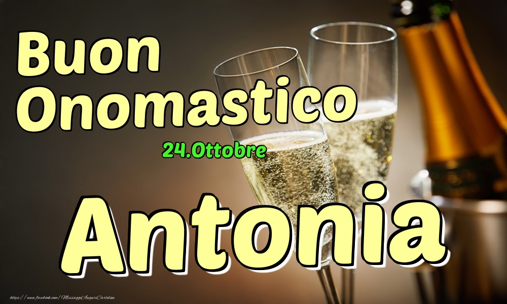 24.Ottobre - Buon Onomastico Antonia! - Cartoline onomastico