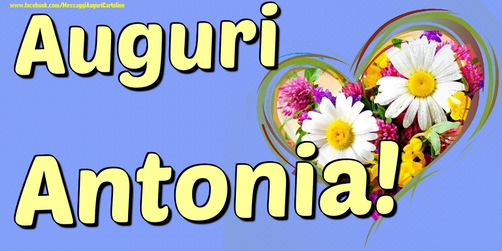 Auguri Antonia - Cartoline onomastico con il cuore