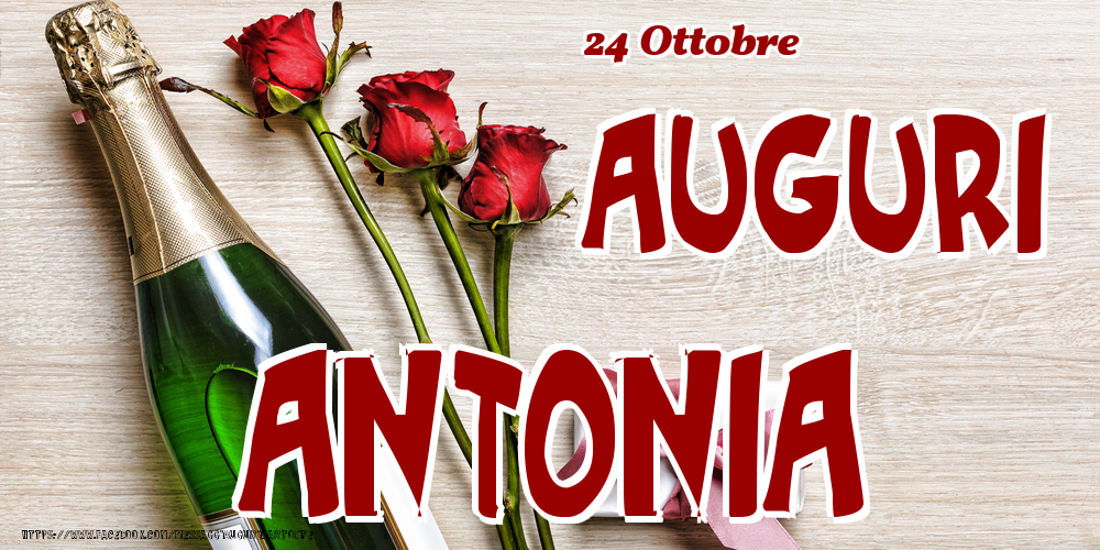 24 Ottobre - Auguri Antonia! - Cartoline onomastico