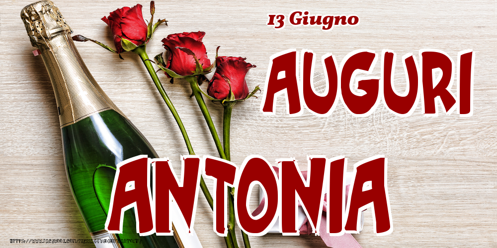 13 Giugno - Auguri Antonia! - Cartoline onomastico