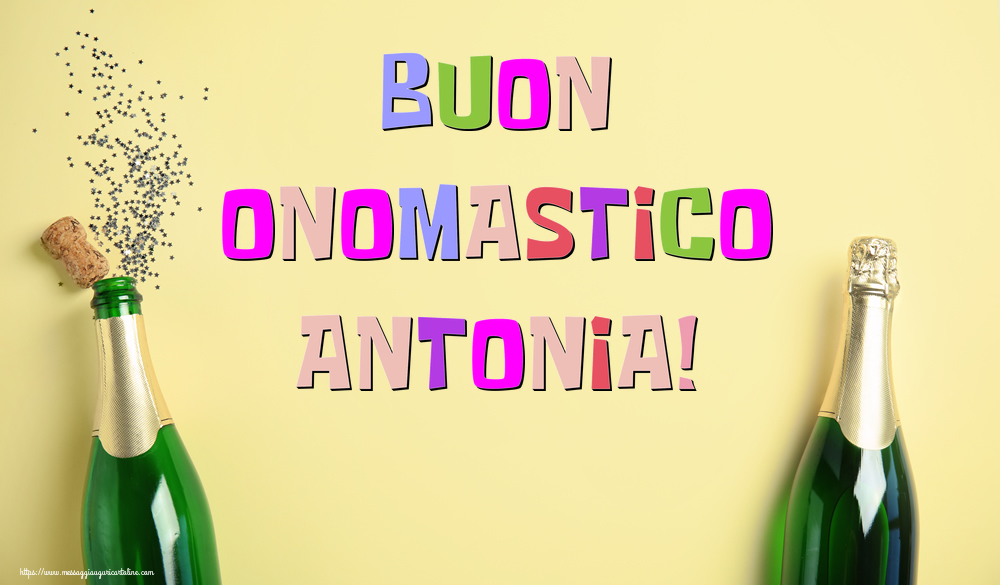 Buon Onomastico Antonia! - Cartoline onomastico con champagne