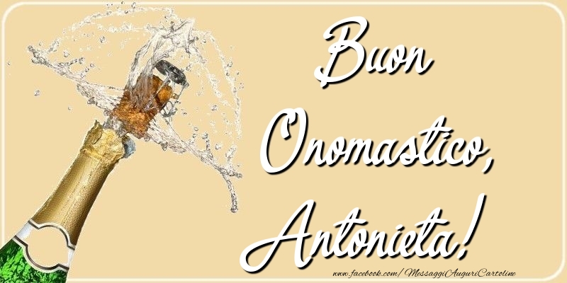  Buon Onomastico, Antonieta - Cartoline onomastico con champagne