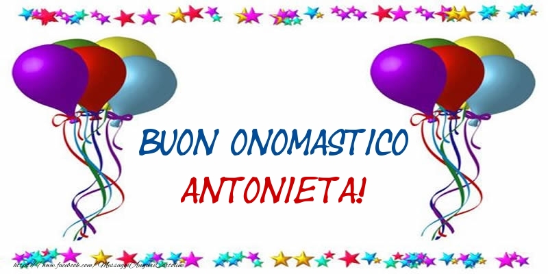 Buon Onomastico Antonieta! - Cartoline onomastico con palloncini