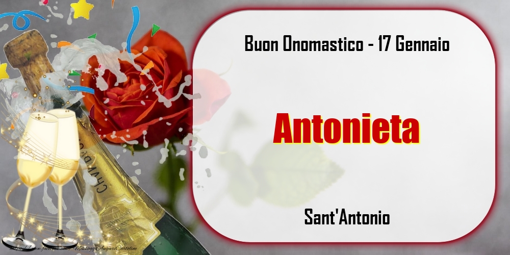  Sant'Antonio Buon Onomastico, Antonieta! 17 Gennaio - Cartoline onomastico