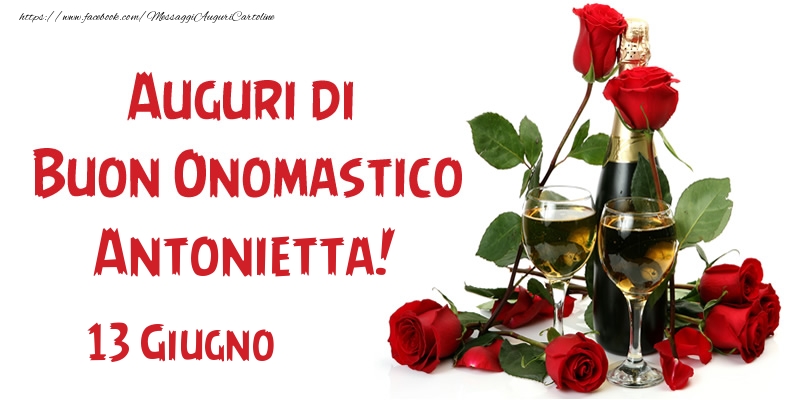 13 Giugno Auguri di Buon Onomastico Antonietta! - Cartoline onomastico