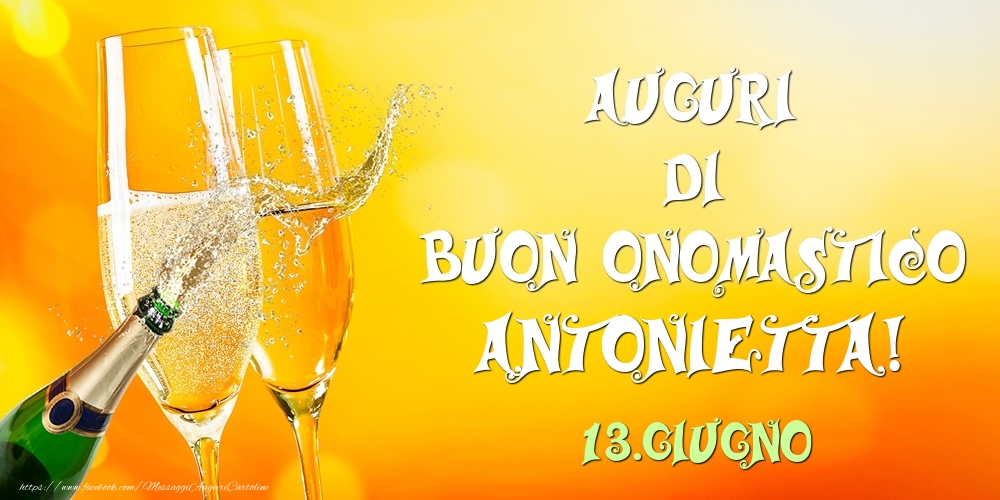 Auguri di Buon Onomastico Antonietta! 13.Giugno - Cartoline onomastico