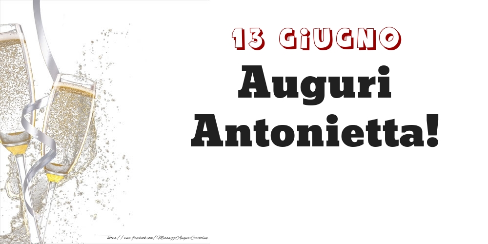 Auguri Antonietta! 13 Giugno - Cartoline onomastico