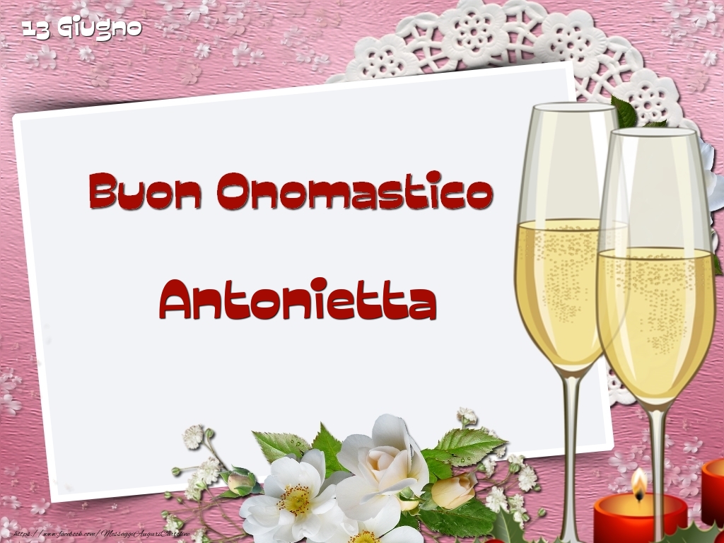 Buon Onomastico, Antonietta! 13 Giugno - Cartoline onomastico