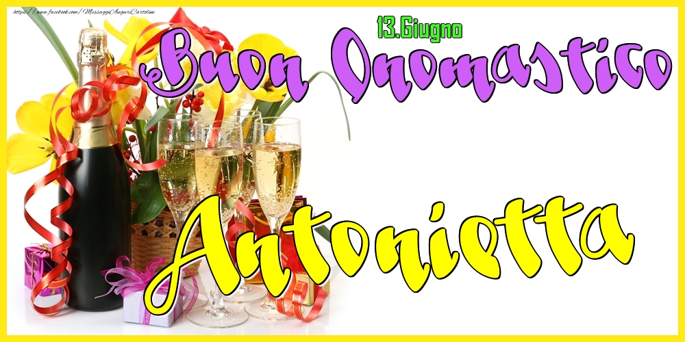 13.Giugno - Buon Onomastico Antonietta! - Cartoline onomastico