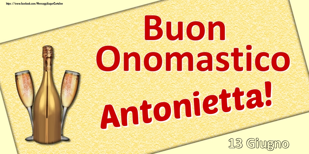 Buon Onomastico Antonietta! - 13 Giugno - Cartoline onomastico