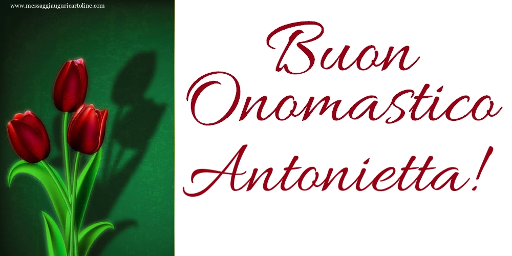 Buon Onomastico Antonietta! - Cartoline onomastico