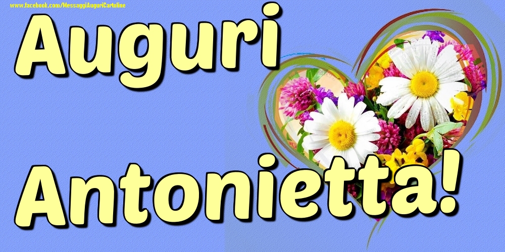 Auguri Antonietta - Cartoline onomastico con il cuore