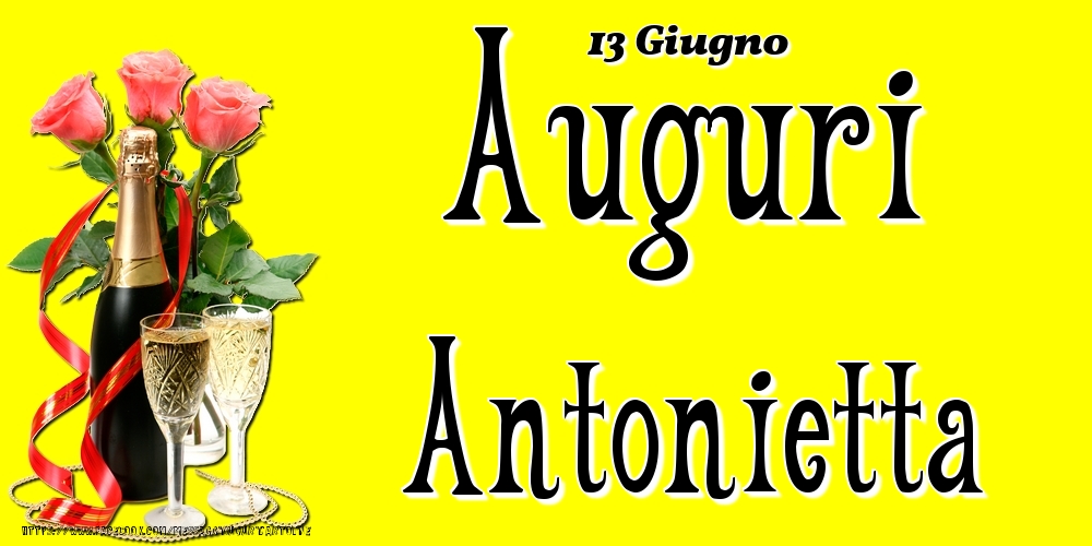 13 Giugno - Auguri Antonietta! - Cartoline onomastico