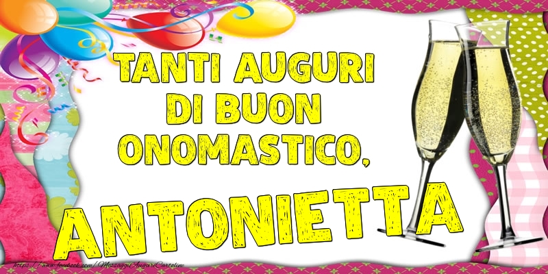 Tanti Auguri di Buon Onomastico, Antonietta - Cartoline onomastico con palloncini