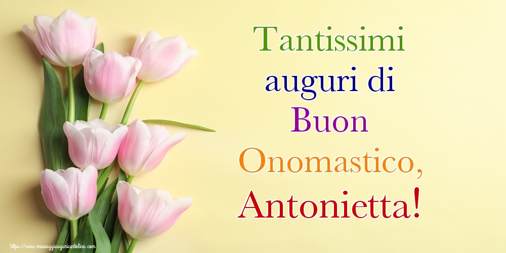 Tantissimi auguri di Buon Onomastico, Antonietta! - Cartoline onomastico con mazzo di fiori