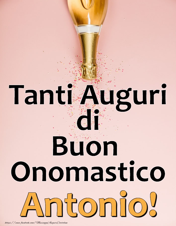 Tanti Auguri di Buon Onomastico Antonio! - Cartoline onomastico con champagne