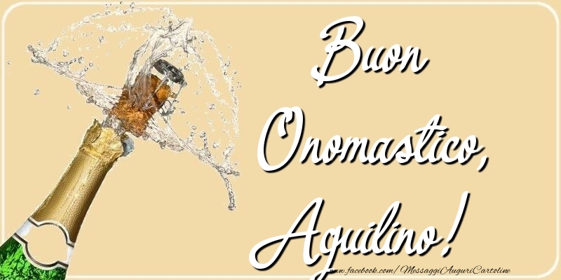 Buon Onomastico, Aquilino - Cartoline onomastico con champagne