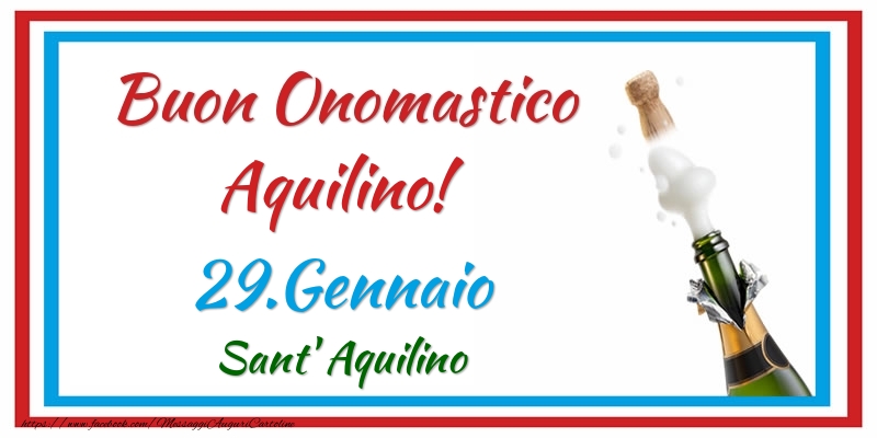 Buon Onomastico Aquilino! 29.Gennaio Sant' Aquilino - Cartoline onomastico