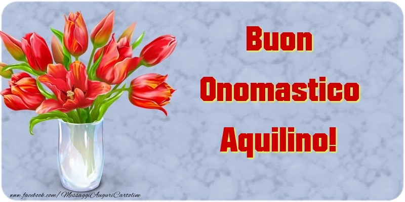 Buon Onomastico Aquilino - Cartoline onomastico con mazzo di fiori