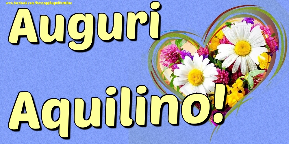 Auguri Aquilino - Cartoline onomastico con il cuore