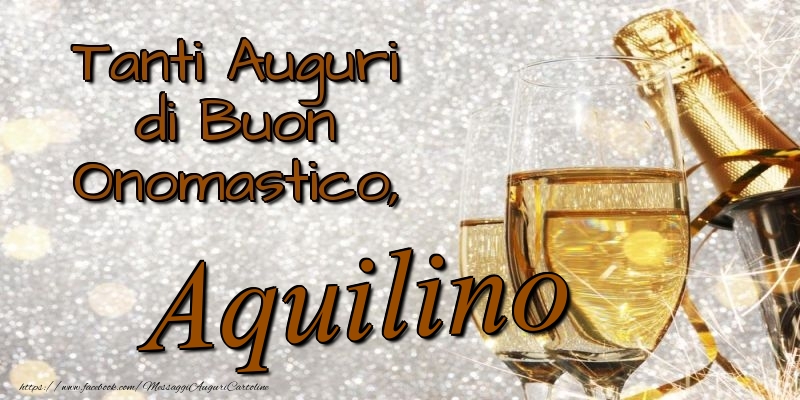 Tanti Auguri di Buon Onomastico, Aquilino - Cartoline onomastico con champagne