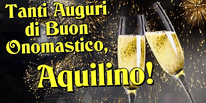 Tanti Auguri di Buon Onomastico, Aquilino - Cartoline onomastico con champagne