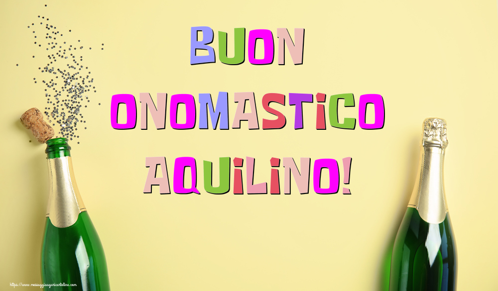 Buon Onomastico Aquilino! - Cartoline onomastico con champagne