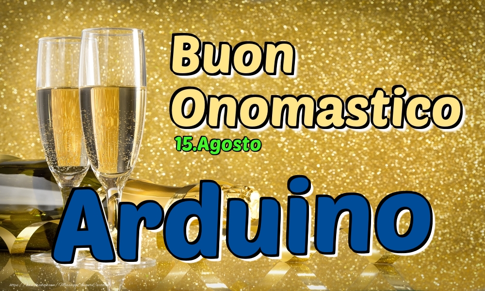 15.Agosto - Buon Onomastico Arduino! - Cartoline onomastico