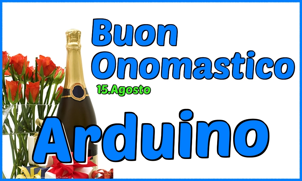 15.Agosto - Buon Onomastico Arduino! - Cartoline onomastico