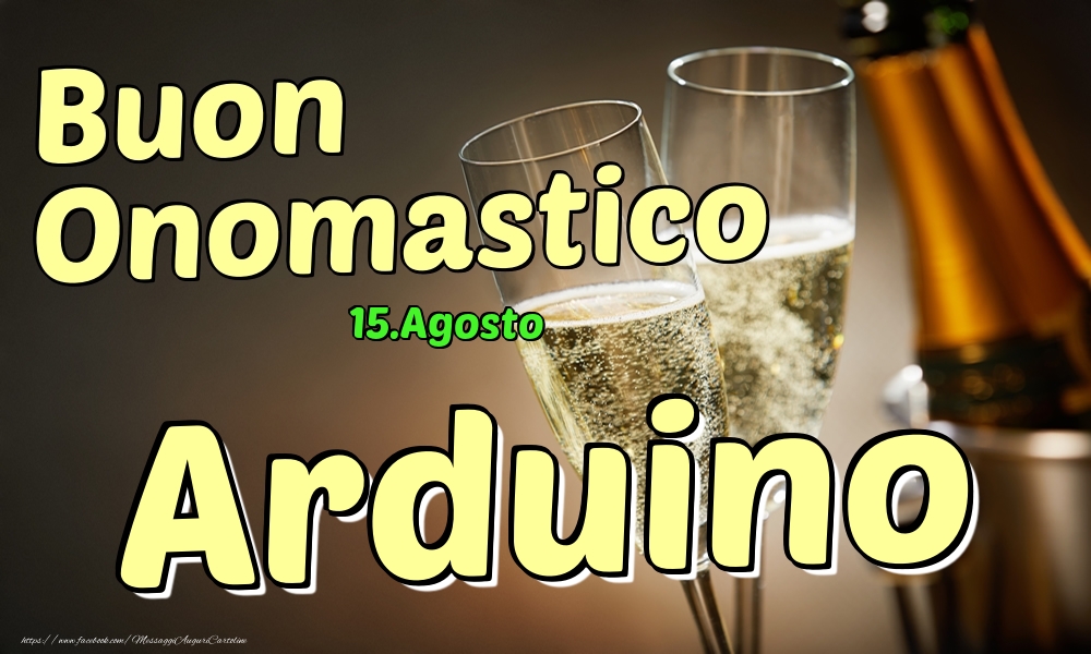 15.Agosto - Buon Onomastico Arduino! - Cartoline onomastico