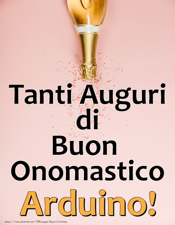 Tanti Auguri di Buon Onomastico Arduino! - Cartoline onomastico con champagne