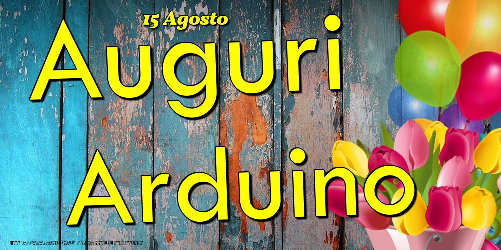 15 Agosto - Auguri Arduino! - Cartoline onomastico