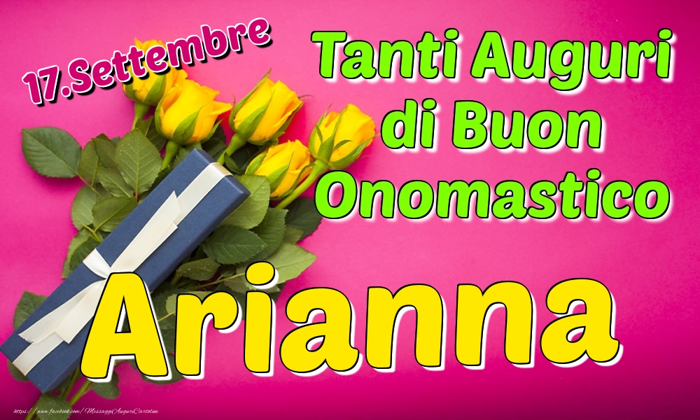 17.Settembre - Tanti Auguri di Buon Onomastico Arianna - Cartoline onomastico