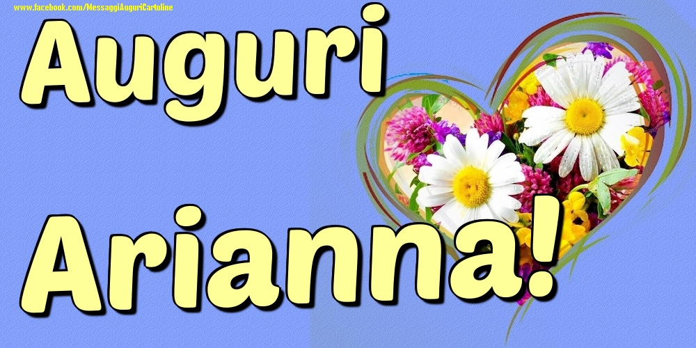 Auguri Arianna - Cartoline onomastico con il cuore