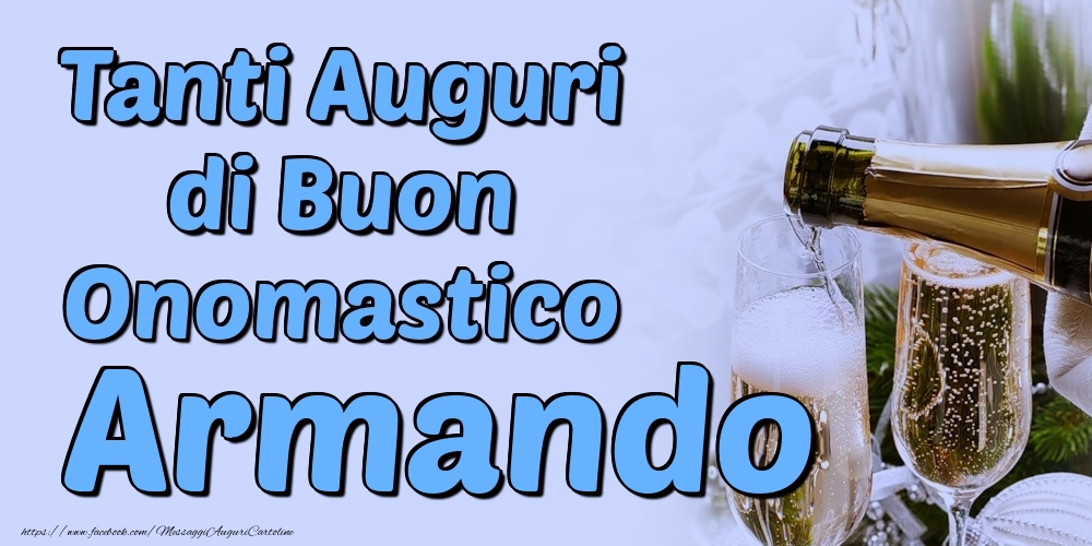 Tanti Auguri di Buon Onomastico Armando - Cartoline onomastico con champagne