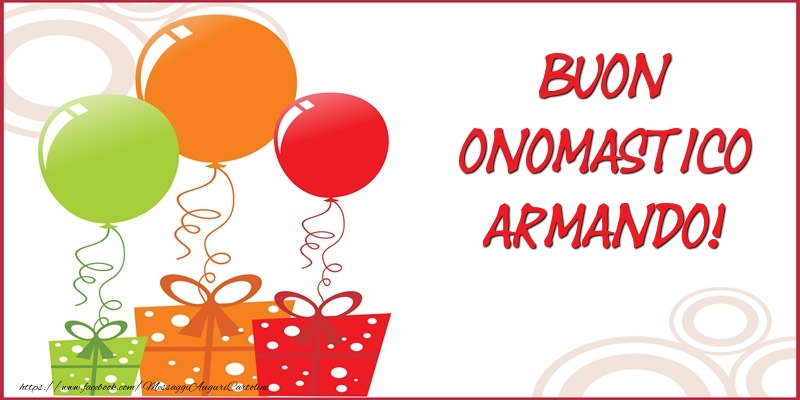 Buon Onomastico Armando! - Cartoline onomastico con regalo