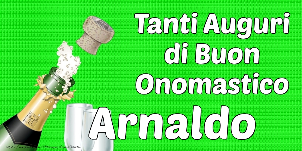 Tanti Auguri di Buon Onomastico Arnaldo - Cartoline onomastico con champagne