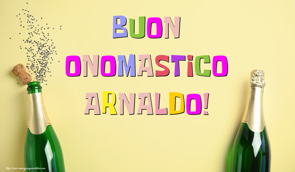 Buon Onomastico Arnaldo! - Cartoline onomastico con champagne