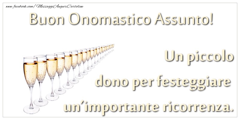 Un piccolo dono per festeggiare un’importante ricorrenza. Buon onomastico Assunto! - Cartoline onomastico con champagne