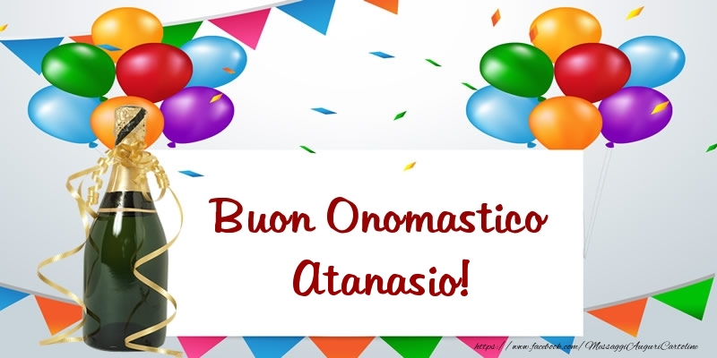 Buon Onomastico Atanasio! - Cartoline onomastico con palloncini