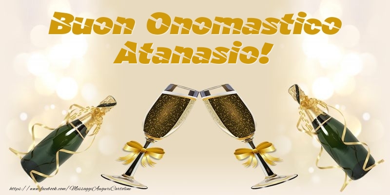 Buon Onomastico Atanasio! - Cartoline onomastico con champagne