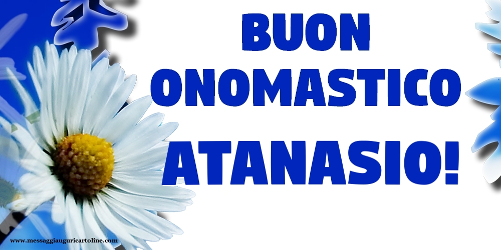 Buon Onomastico Atanasio! - Cartoline onomastico