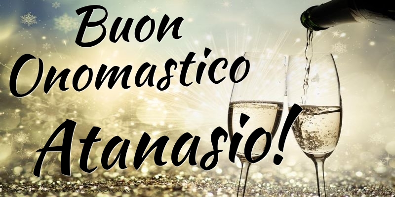 Buon Onomastico Atanasio - Cartoline onomastico con champagne