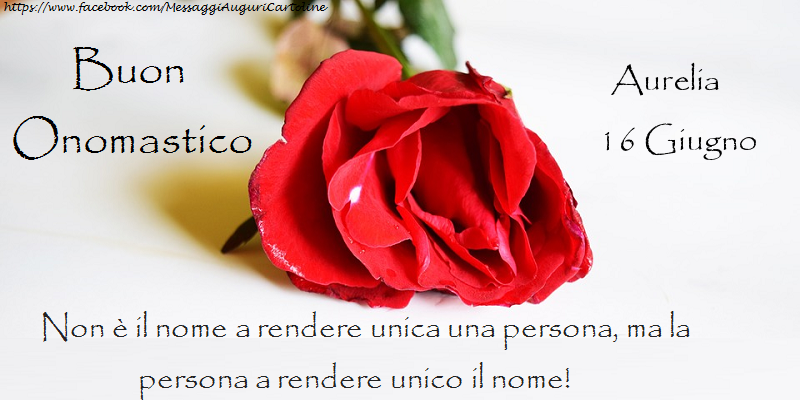 Buon Onomastico Aurelia! 16 Giugno - Cartoline onomastico
