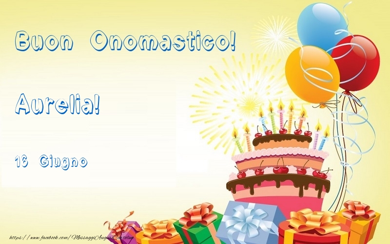 Buon Onomastico  Aurelia! 16 Giugno - Cartoline onomastico
