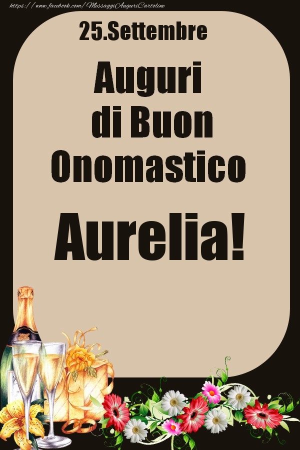 25.Settembre - Auguri di Buon Onomastico  Aurelia! - Cartoline onomastico