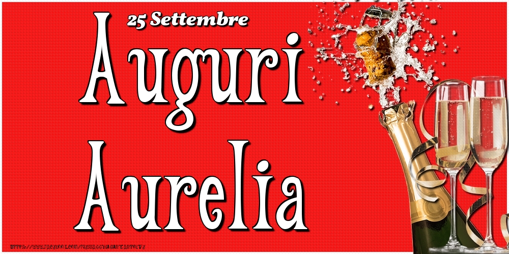25 Settembre - Auguri Aurelia! - Cartoline onomastico
