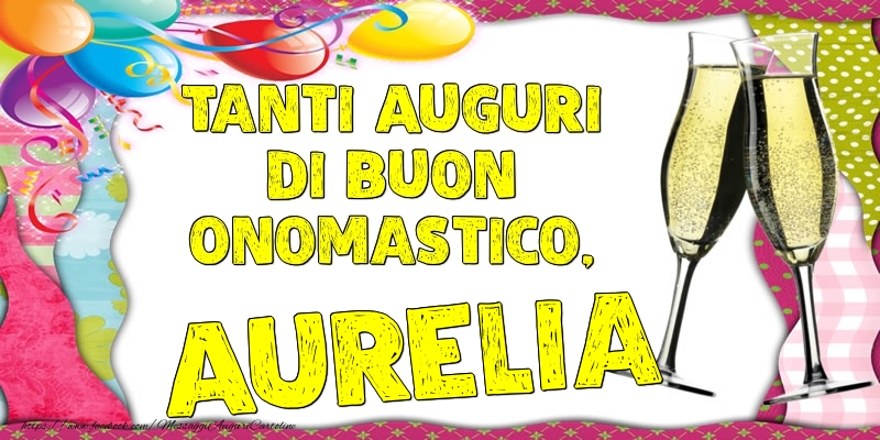 Tanti Auguri di Buon Onomastico, Aurelia - Cartoline onomastico con palloncini